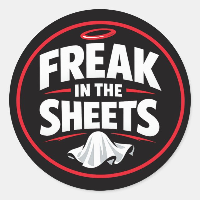 Freak in the Sheets Funny Quote Classic Round Sticker (Front)