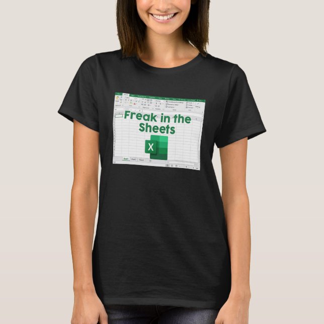 Freak In The Sheets  Spreadsheet Excel Accountant  T-Shirt (Front)