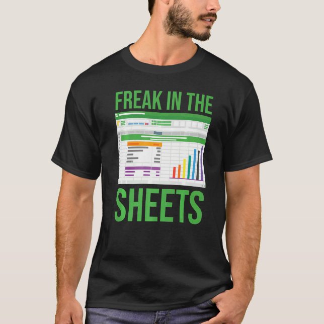 Freak in the Sheets  Spreadsheets  Computer Joke T-Shirt (Front)