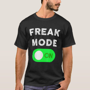 Freak Mode On Funny Power Button Freaky Viral Slan T-Shirt