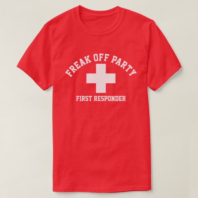 Freak Off Party First Responder T-Shirt (Design Front)