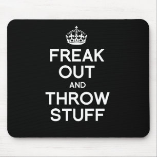 FREAK OUT AND THROW STUFF MOUSE MAT