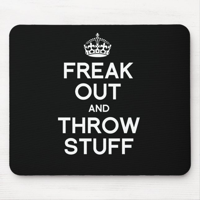 FREAK OUT AND THROW STUFF MOUSE MAT (Front)