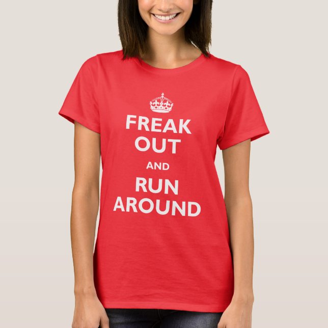 Freak Out & Run Around T-Shirt (Front)