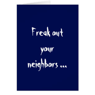 Freak out Your Neighbours Card