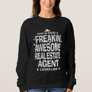 Freakin Awesome Real Estate Agent Funny Sweatshirt