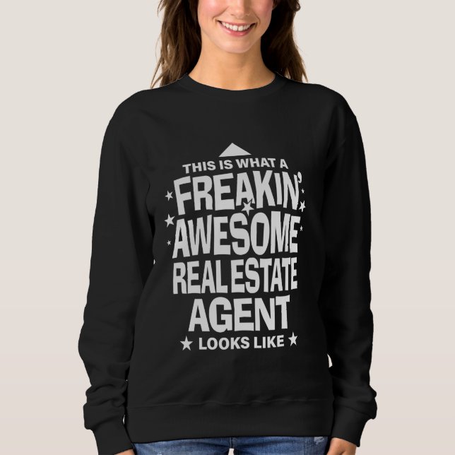 Freakin Awesome Real Estate Agent Funny Sweatshirt (Front)
