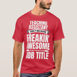 Freakin Awesome Teaching Assistant T-Shirt