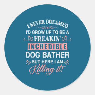 Freaking Awesome Dog Bather Funny Quote Vintage  Classic Round Sticker