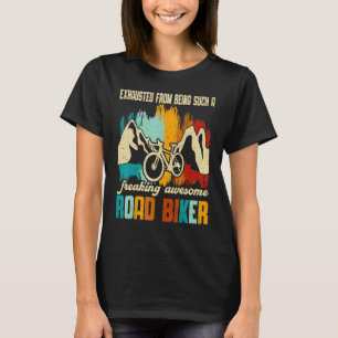 Freaking Awesome Road Biker Cycling Biking Bike Ri T-Shirt