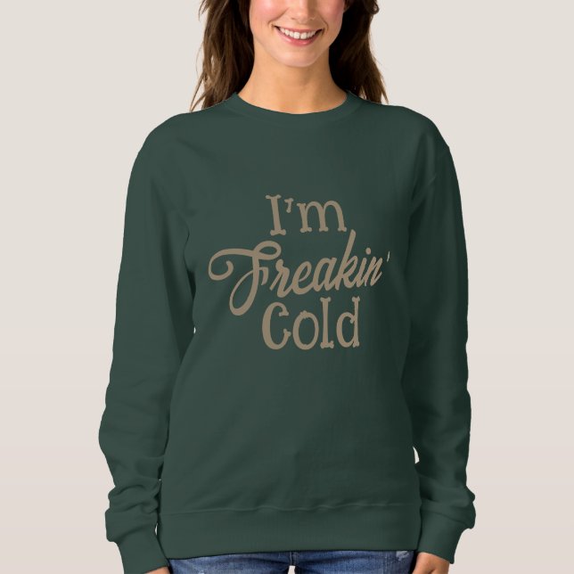 Freaking Cold Sweatshirt hoodie design Womens (Front)