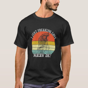 Freaking Love Scarlet Macaw Colourful Parrot Bird  T-Shirt
