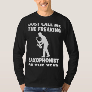 Freaking Saxophonist of the Year Tee Hilarious M
