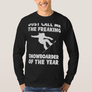 Freaking Snowboarder of the Year Tee Hilarious W