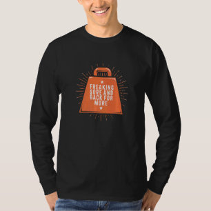 Freaking Sore And Back For More  Workout Humour Gy T-Shirt