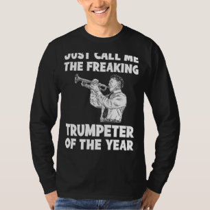 Freaking Trumpeter of the Year Tee Hilarious Mus