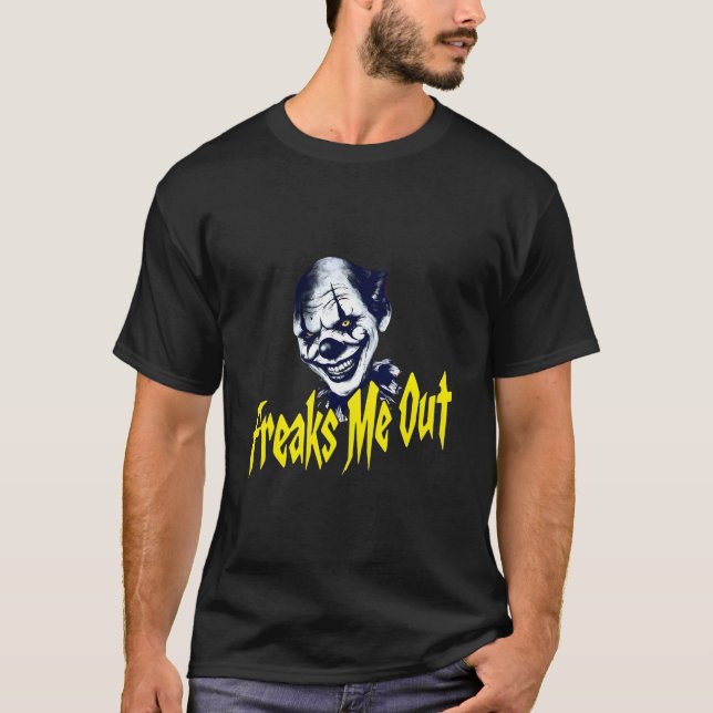 Freaks me out T-Shirt (Front)