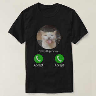 Freaky Department Cat Meme Funny Call Accept Cat T-Shirt