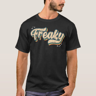Freaky  Vintage Look Slang A 70s Costume Or 80s Co T-Shirt