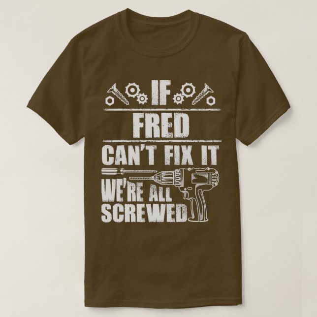 FRED Gift Name Fix It Funny Birthday Personalised  T-Shirt (Design Front)