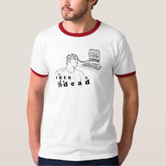 Fred is dead Ringer Tshirt