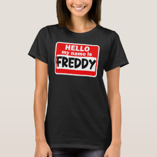 Freddy Hello Hi My Name Is Tshirt Name On Custom