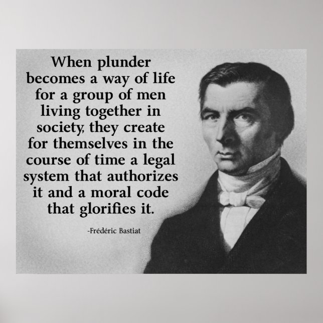 Frederic Bastiat Plunder Quote Poster (Front)
