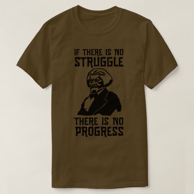 Frederick Douglass Portrait No Struggle No Progres T-Shirt (Design Front)