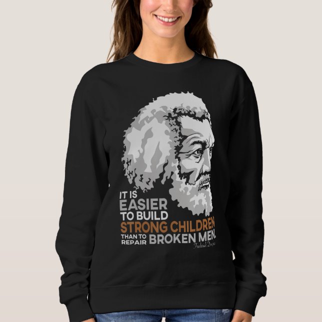Frederick Douglass Pride Quote For Black History M Sweatshirt (Front)