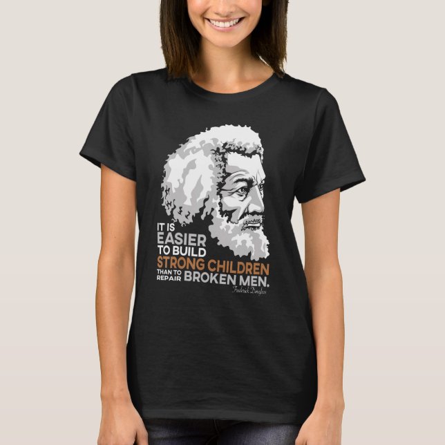 Frederick Douglass Pride Quote For Black History M T-Shirt (Front)