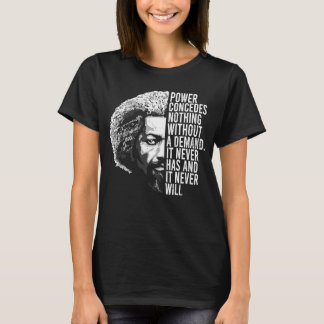 Frederick Douglass Quote Apparel Black History Mon T-Shirt