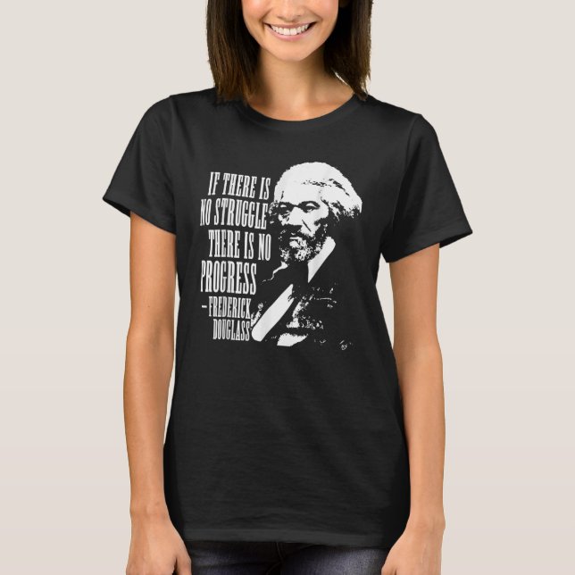 Frederick Douglass Quote Black History Month T-Shirt (Front)