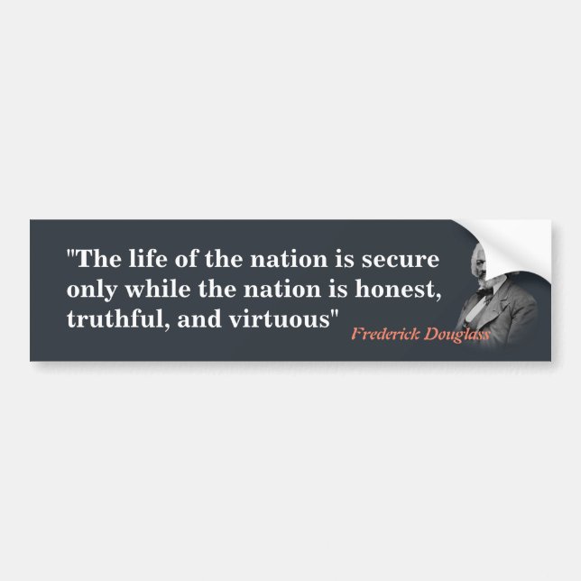 Frederick Douglass Quote on The Life Of The Nation Bumper Sticker (Front)