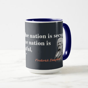 Frederick Douglass Quote on The Life Of The Nation Mug