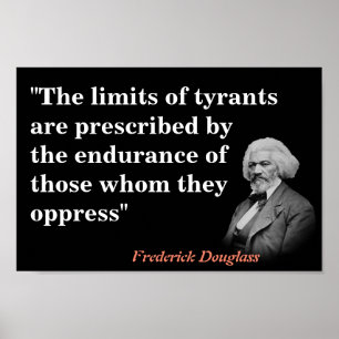 Frederick Douglass Quote On The Limits Of Tyrants Poster