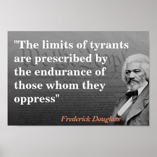 Frederick Douglass Quote On The Limits Of Tyrants Poster