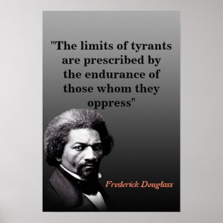 Frederick Douglass Quote On The Limits Of Tyrants Poster