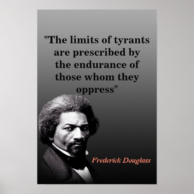 Frederick Douglass Quote On The Limits Of Tyrants Poster (Front)