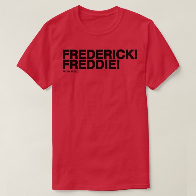 Frederick Freddie Frederick Freddie From Rizzo Bla T-Shirt (Design Front)