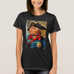 Frederick The Great Prussia Prussian Germany Germa T-Shirt