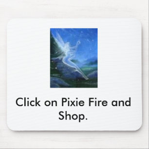 free 3, Click on Pixie Fire and Shop. Mouse Mat