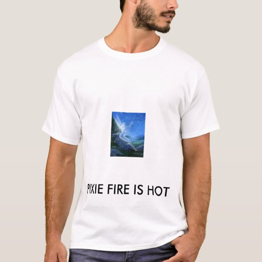 free 3, PIXIE FIRE IS HOT T-Shirt