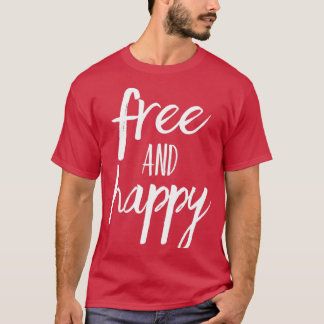 Free and Happy T-Shirt