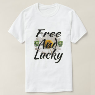 Free and lucky T-Shirt