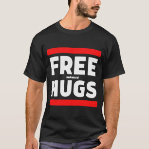 Free Awkward Hugs  Weird Awkward Free Hugs Parody T-Shirt