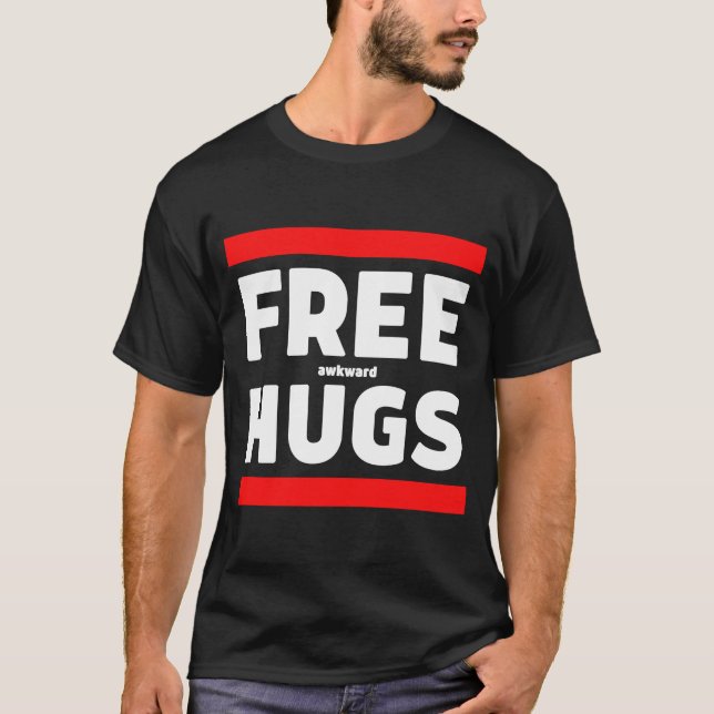 Free Awkward Hugs  Weird Awkward Free Hugs Parody T-Shirt (Front)