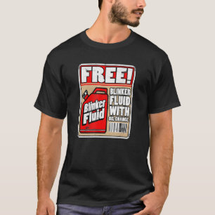 Free Blinker Fluid Funny Mechanic Carguy Blinker F T-Shirt