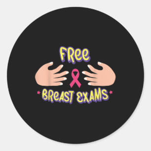 Free Breast Exams Funny Cancer Men _1 Classic Round Sticker