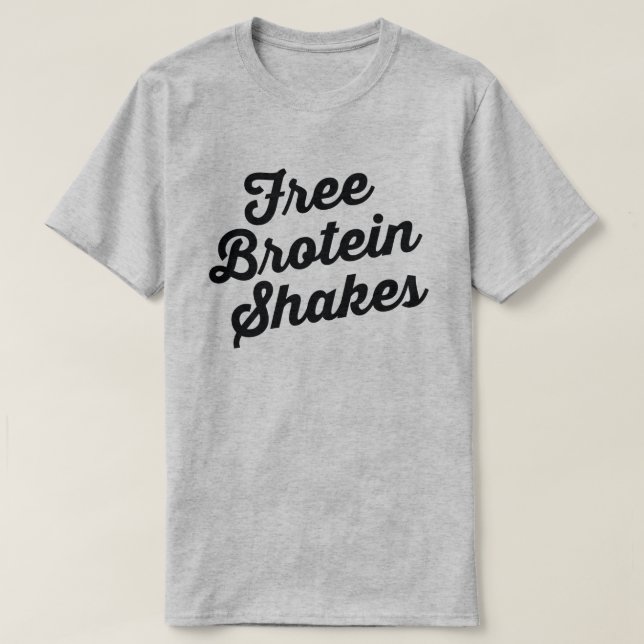 FREE BROTEIN SHAKES T-Shirt (Design Front)