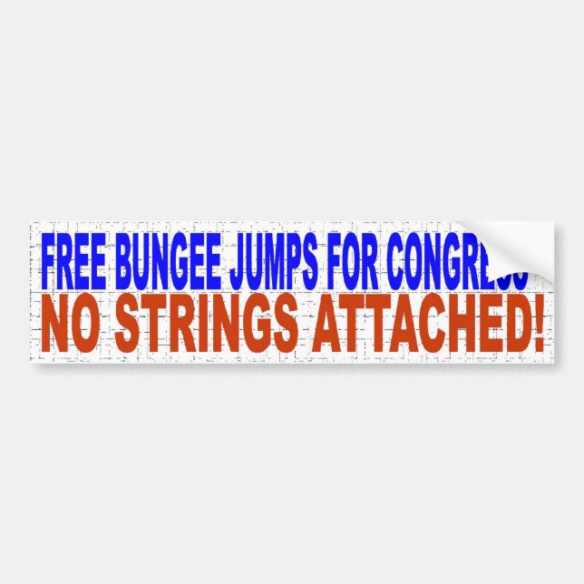 FREE BUNGEE JUMPS FOR CONGRESS - NO STRINGS ATTACH BUMPER STICKER (Front)
